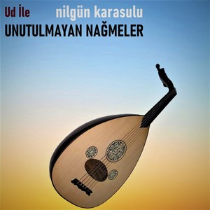 Ud İle Unutulmayan Nağmeler