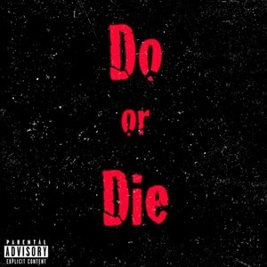 Do or Die (feat. Luh Drill & Luh Knotboy) [Explicit]