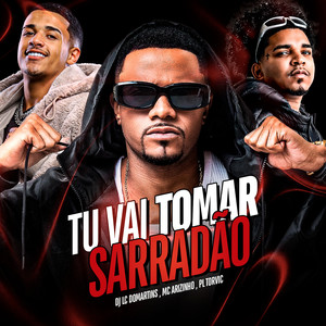 Tu vai Tomar Sarradão (Explicit)