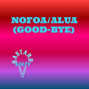 NOFOA/ALUA (GOOD BYE) (feat. TIM ROBERTS)