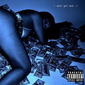i don't get mad (Explicit)