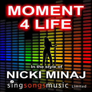 Moment 4 Life (In the style of Nicky Minaj)