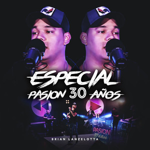 Especial Pasión 30 Años