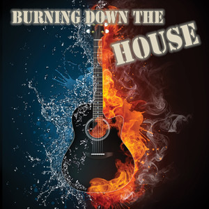 Burning Down the House (Explicit)