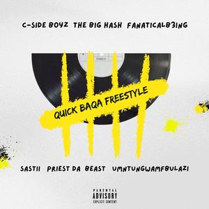 Quick Baqa Freestyle (feat. The Big Hash, Sastii, fanaticalb3ing, Priestdebeast & Umntungwambulazi) [Explicit]