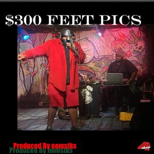 $300 Feet Pics (feat. nomstks) [Explicit]