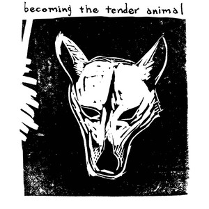 Becoming the Tender Animal