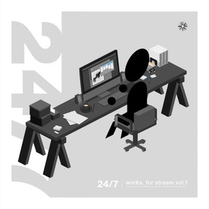 24​/​7 -works. for stream vol​.​1-