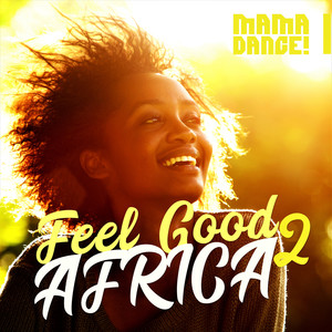 Feel Good Africa 2 - Uplifting Inspiration!