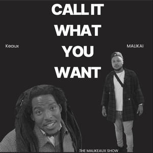 Call It What You Want (feat. Keaux) (Explicit)