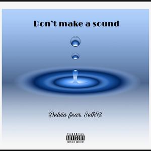 Don't make a sound (feat. Seth Fx) [Explicit]