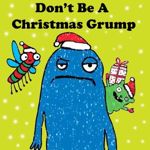 Don't Be A Christmas Grump