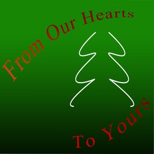 From Our Heart to Yours