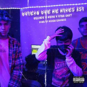 Quiero Que Me Mires Así (feat. Kidd Goatt, Memo. V, Humberto & Marco Produciendolo) [Explicit]