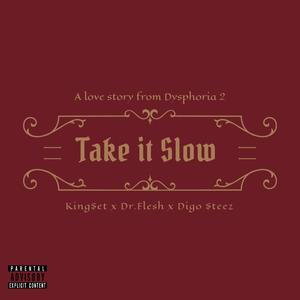 Take it Slow (feat. Dr.Flesh & Digo $teez) [Explicit]