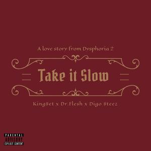 Take it Slow (feat. Dr.Flesh & Digo $teez) (Explicit)