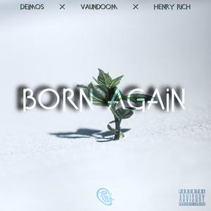 Born Again (feat. Vaundoom & Henry Rich) [Explicit]