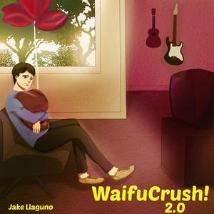 WaifuCrush! 2.0 (feat. Toasty-Chan)