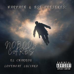 Nobody Cares (feat. Loveboat Luciano) (Explicit)