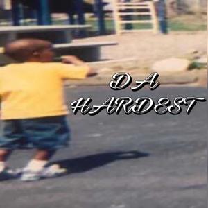 Da Hardest (Explicit)