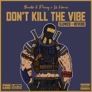 Don't Kill The Vibe (feat. Lil Homie) [Slowed + Reverb] [Explicit]