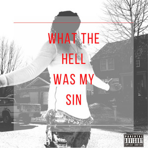 What the Hell Was My Sin (Explicit)