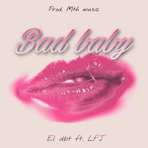Bad Baby (feat. Dabeat, Lfj & MthMusic)