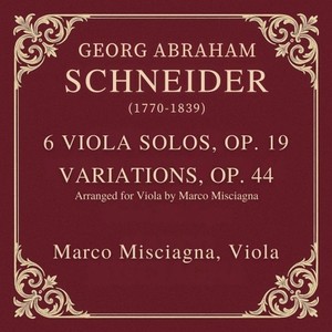 Georg Abraham Schneider: Variations, Op. 44 (Arranged for Viola by Marco Misciagna)