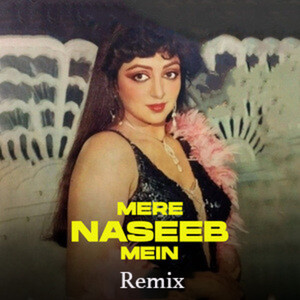 Mere Naseeb Mein (Remix)