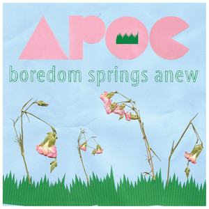 Boredom Springs Anew (Explicit)