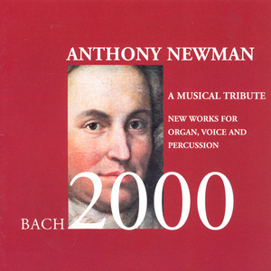 NEWMAN, A.: Bach 2000 - A Musical Tribute (Ossenfort, McConnell, Newman)