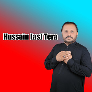 Hussain (as) Tera