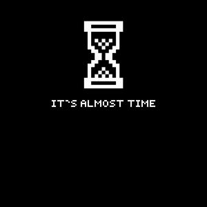 It's Almost Time