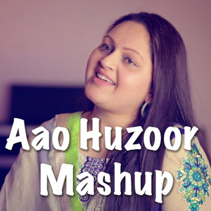 Aao Huzoor Mashup