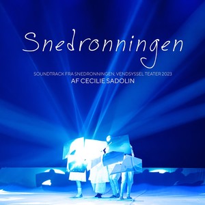 Snedronningen (Official Theater Soundtrack)