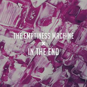 The Emptiness Machine x In The End