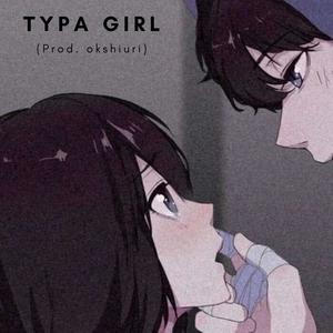 Typa Girl (Explicit)