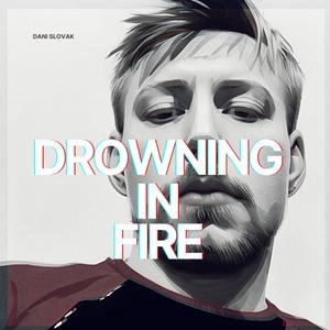 Drowning in Fire