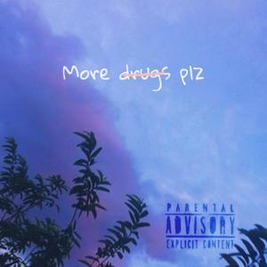 more drugs plz(feat. johnnyt$unam!) (Explicit)
