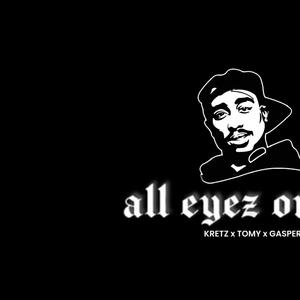 All eyez on me (feat. KRETZ & GASPER)
