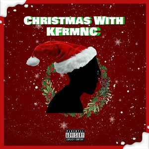 Christmas With KFrmNC (Explicit)