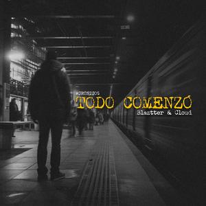 Todo Comenzó (feat. Blaztter Reyes & Cloud Romero) [Explicit]