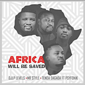 AFRICA WILL BE SAVED (feat. MR STYLE TENDA DAGADA PSYFONIK)