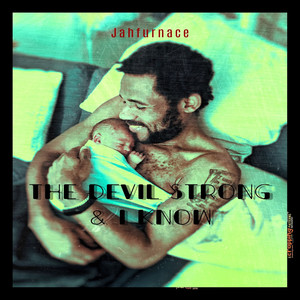 The Devil Strong & I Know