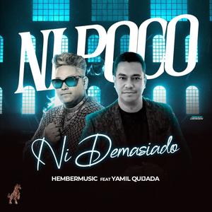 Ni Poco Ni Demsiado (feat. Yamil Quijada)