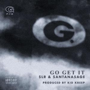 Go Get it (feat. $LR & Kid Kreep) [Explicit]