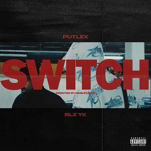 Switch (feat. Putlex) [Explicit]