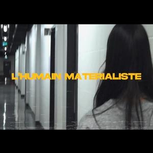 L'humain Matérialiste (Explicit)