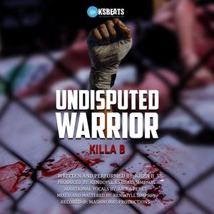 Undisputed Warrior (feat. Killa B)