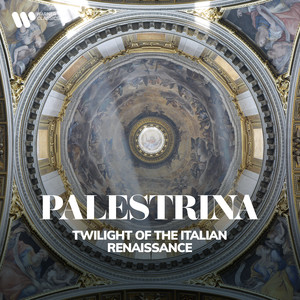 Palestrina - Twilight of the Italian Renaissance